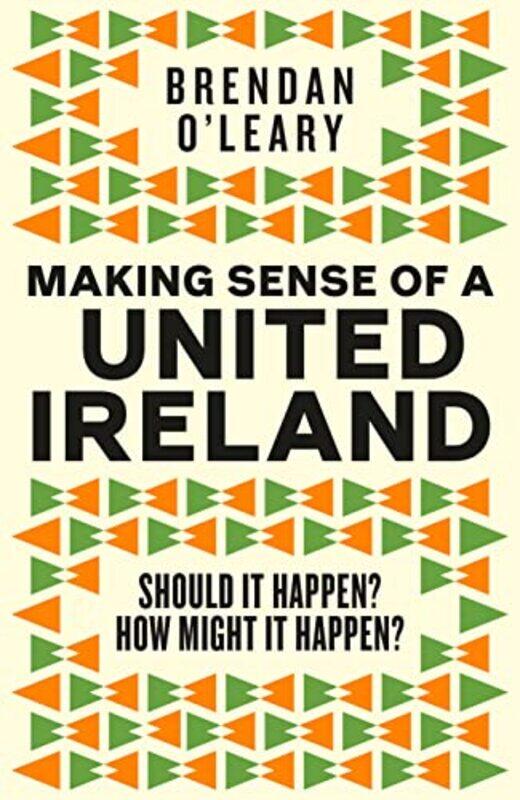 

Making Sense of a United Ireland by Brendan OLeary-Hardcover