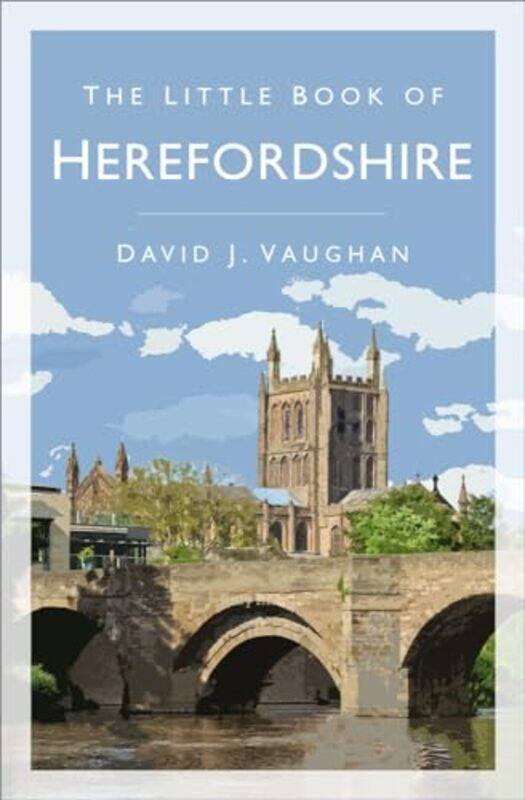 

The Little Book of Herefordshire by David J Vaughan-Paperback