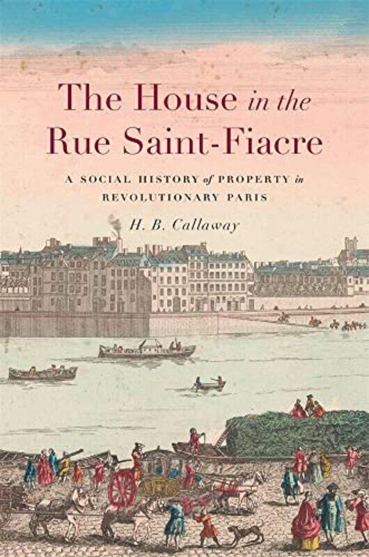 

The House in the Rue SaintFiacre by H B Callaway-Hardcover