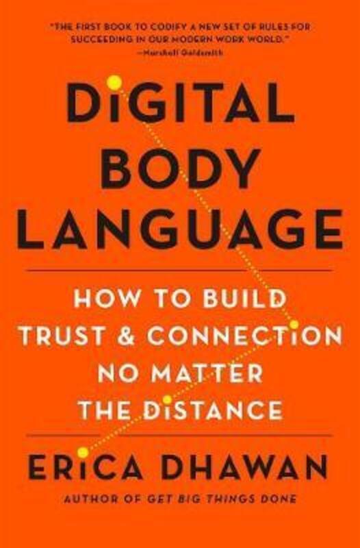 Digital Body Language: How to Build Trust and Connection, No Matter the Distance.Hardcover,By :Dhawan, Erica