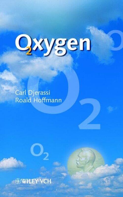 

Oxygen by Carl Dept of Chem, Stanford University, Stanford CA 94305, USA DjerassiRoald Cornell University Hoffmann-Paperback