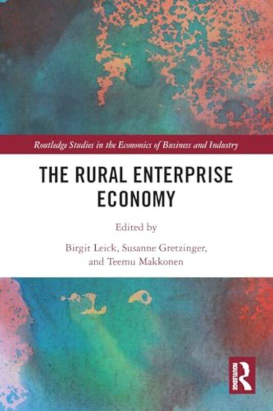 

The Rural Enterprise Economy by Birgit LeickSusanne GretzingerTeemu Makkonen-Paperback