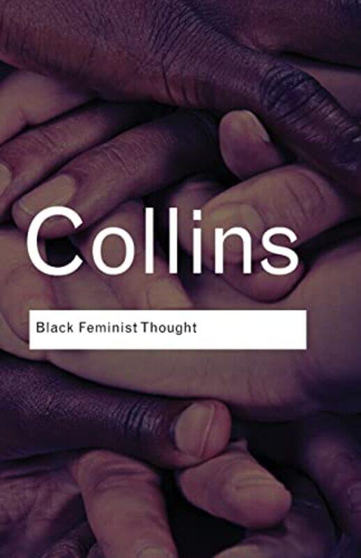 

Black Feminist Thought by Patricia Hill Collins-Paperback