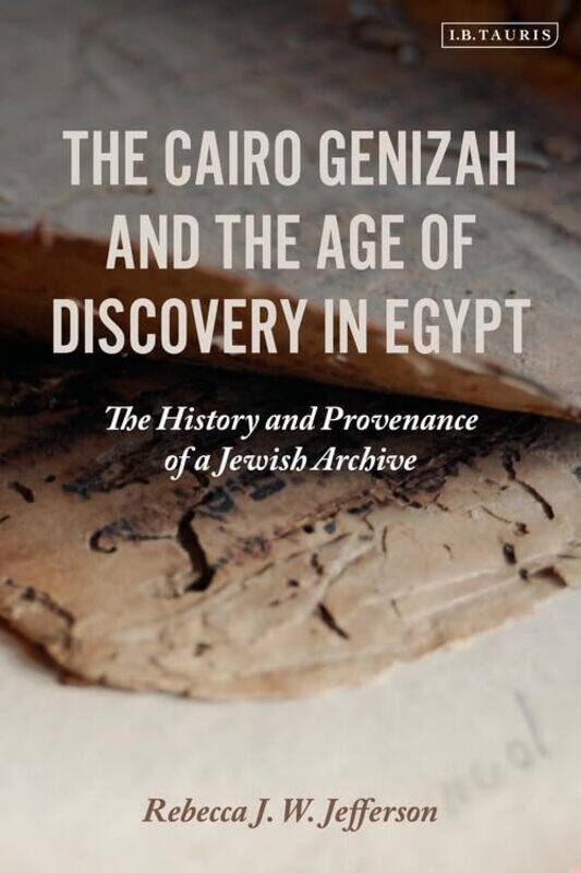 

The Cairo Genizah and the Age of Discovery in Egypt by Rebecca J W University of Florida, USA Jefferson-Paperback