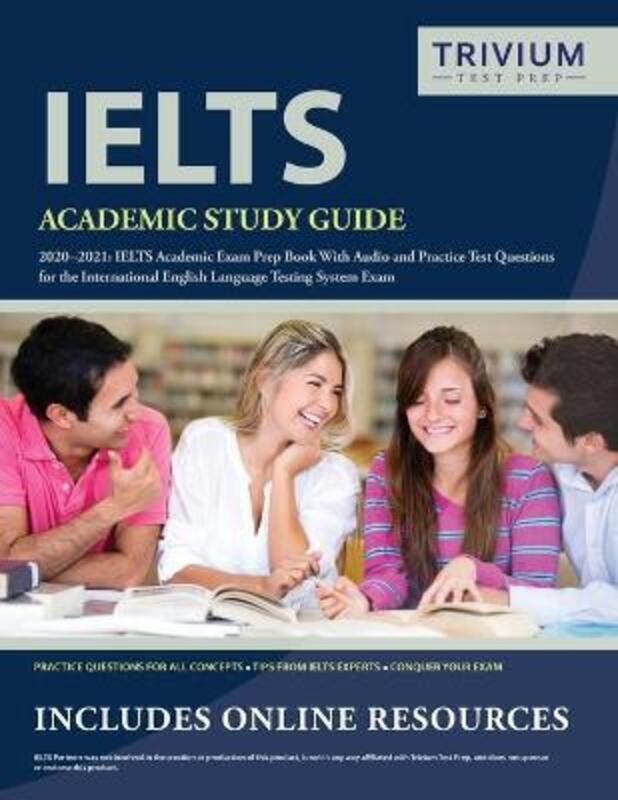 IELTS Academic Study Guide 2020-2021: IELTS Academic Exam Prep Book With Audio and Practice Test Que.paperback,By :Trivium English Exam Prep Team