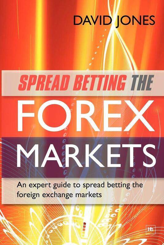 

Spread Betting the Forex Markets: An expert guide to spread betting the foreign exchange markets