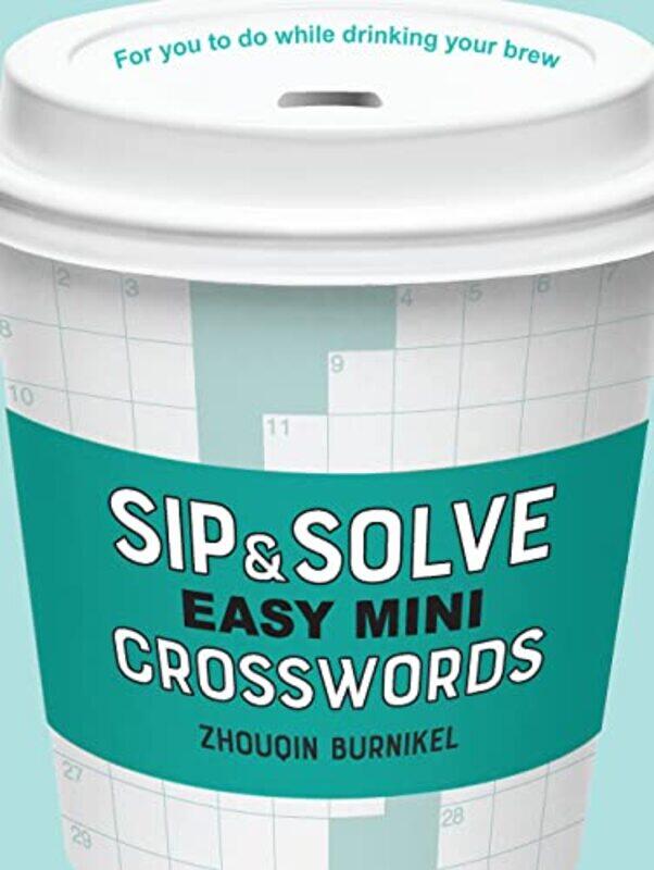 

Sip And Solve Easy Mini Crosswords by Zhouqin Burnikel-Paperback