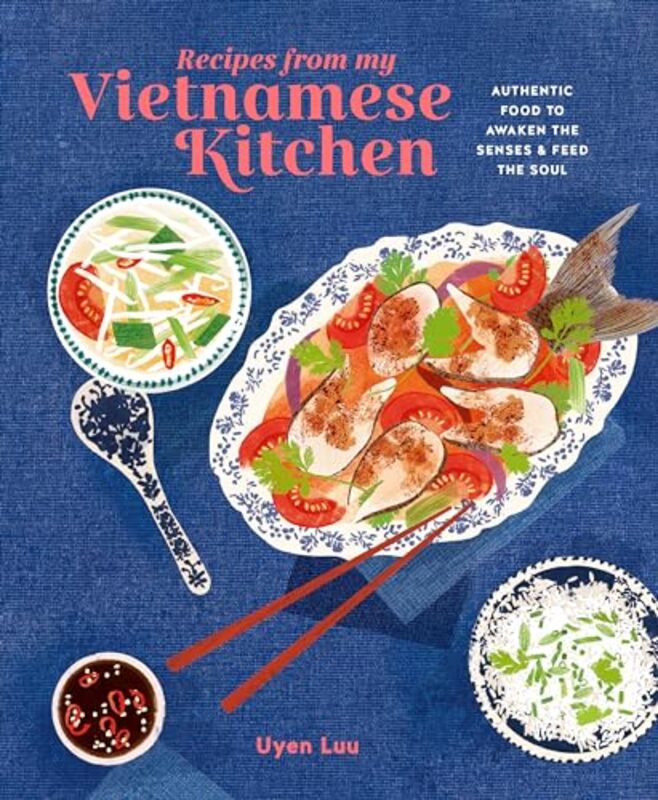Recipes From My Vietnamese Kitchen by Uyen Luu -Hardcover