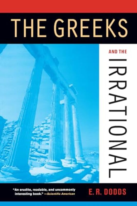 

The Greeks and the Irrational by Eric R Dodds-Paperback