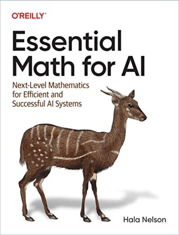 

Essential Math For Ai Nextlevel Mathematics For Efficient And Successful Ai Systems By Nelson, Hala -Paperback