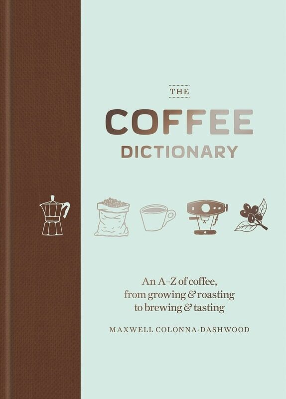 

The Coffee Dictionary, Hardcover Book, By: Maxwell Colonna-Dashwood