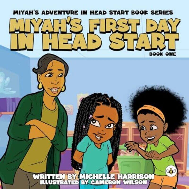

Miyahs Adventures in Headstart Miyahs First Day In Headstart by Michelle Harrison-Paperback