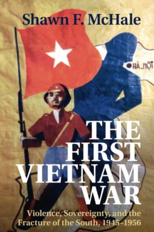 

The First Vietnam War by Shawn F George Washington University, Washington DC McHale-Paperback