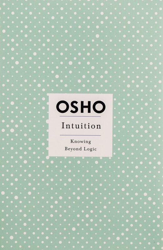 

Intuition: Knowing Beyond Logic, Paperback Book, By: Osho