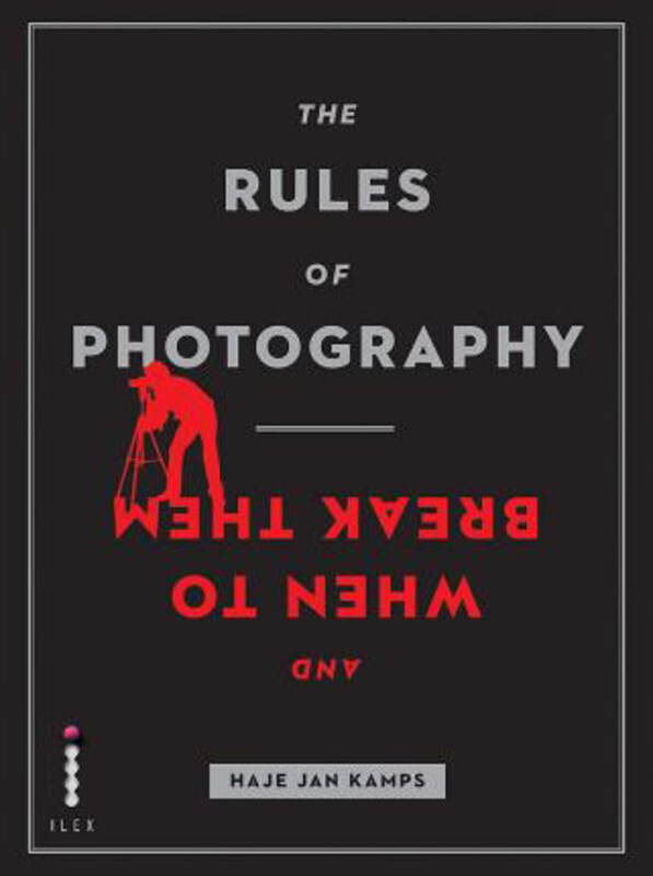 

The Rules of Photography and When to Break Them, Paperback Book, By: Haje Jan Kamps