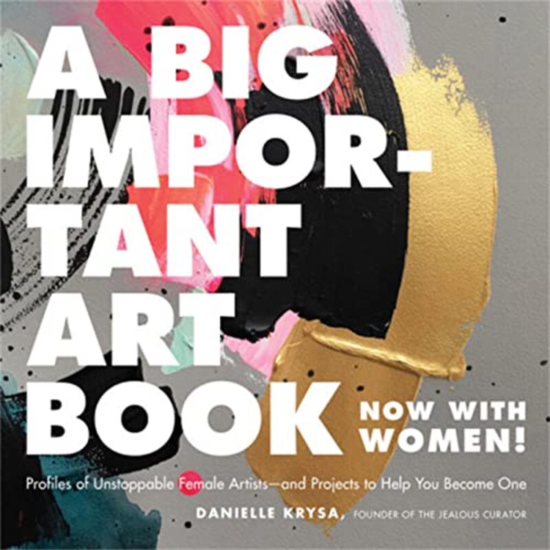 

A Big Important Art Book Now with Women by Danielle Krysa-Hardcover