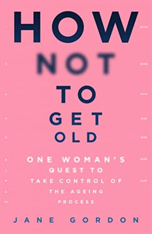 

How Not To Get Old by Jane Gordon-Paperback