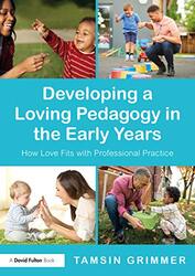 Developing a Loving Pedagogy in the Early Years by Tamsin Grimmer-Paperback