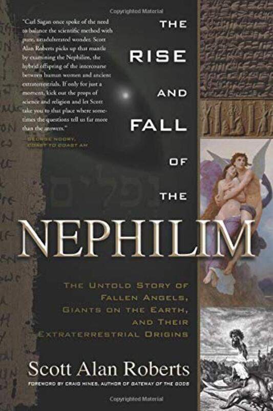 

The Rise and Fall of the Nephilim: The Untold Story of Fallen Angels, Giants on the Earth, and Their, Paperback Book, By: Scott Alan Roberts