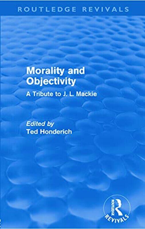 

Morality And Objectivity Routledge Revivals by Ted Honderich-Paperback