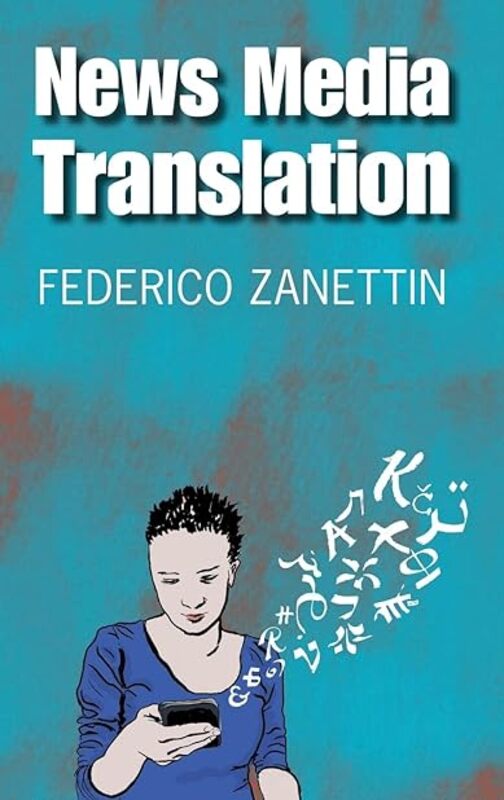 News Media Translation by Zanettin Federico (Universita degli Studi di Perugia Italy) Hardcover