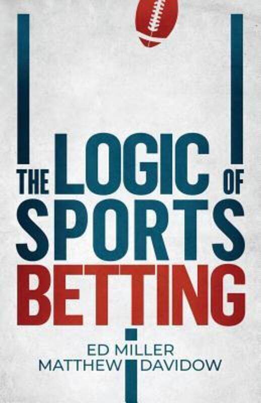 

The Logic Of Sports Betting,Paperback, By:Davidow, Matthew - Miller, Ed
