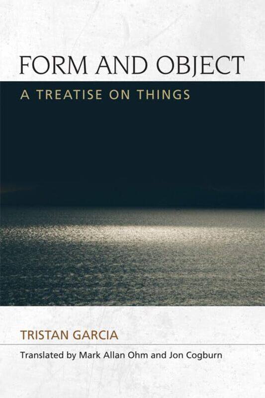 

Form and Object by Tristan GarciaMark Allan OhmJon Cogburn-Paperback