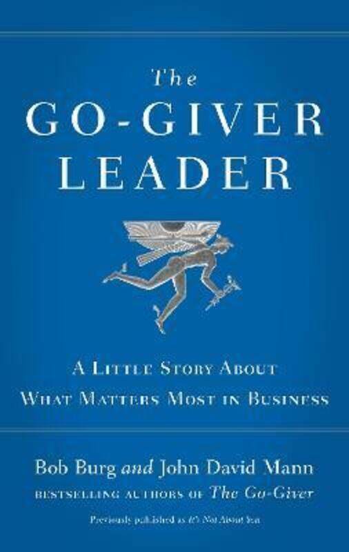 

The Go-Giver Leader: A Little Story About What Matters Most in Business.paperback,By :Bob Burg