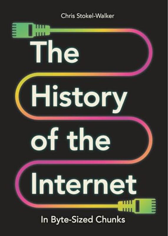 The History Of The Internet In Bytesized Chunks By Chris Stokel-Walker Paperback