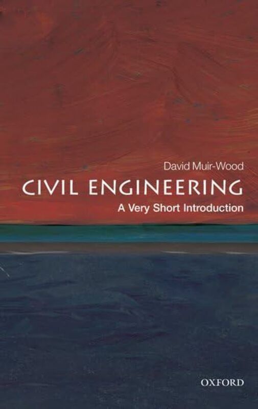 Civil Engineering A Very Short Introduction by David Emeritus Professor of Civil Engineering at the University of Bristol Muir Wood-Paperback