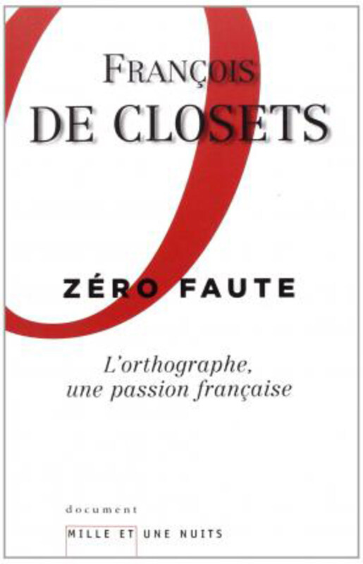 

Zero Mistakes: Spelling, a French Passion, Paperback Book, By: Francois de Closets