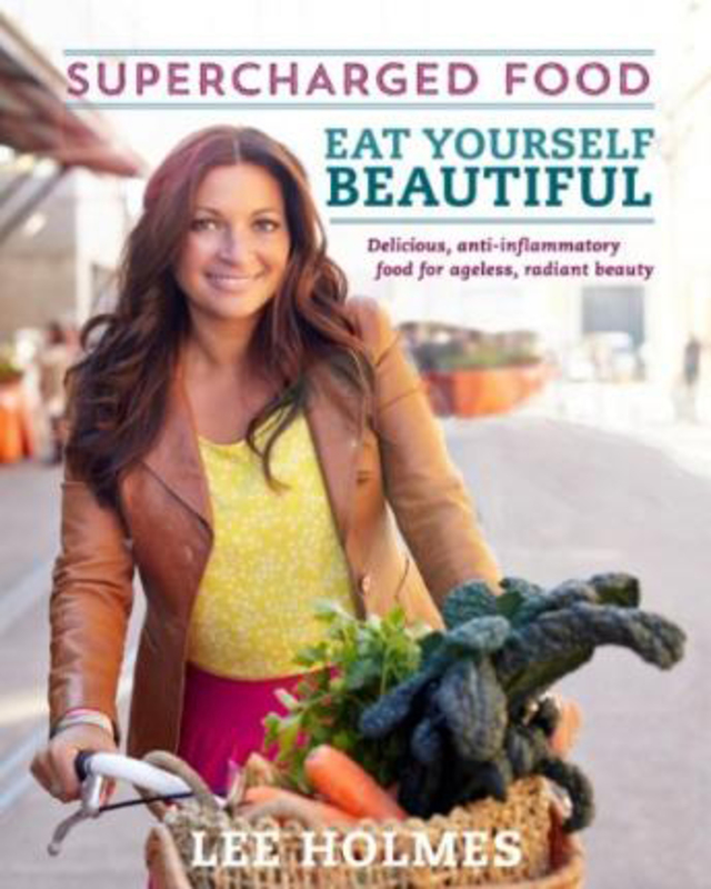 Eat Yourself Beautiful: Supercharged Food, Paperback Book, By: Lee Holmes