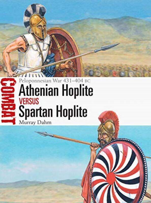 

Athenian Hoplite vs Spartan Hoplite by Dr Murray DahmMr Adam Hook-Paperback