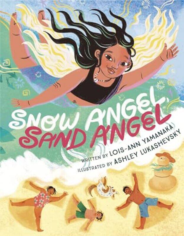 

Snow Angel Sand Angel by Lois-Ann YamanakaAshley Lukashevsky-Hardcover