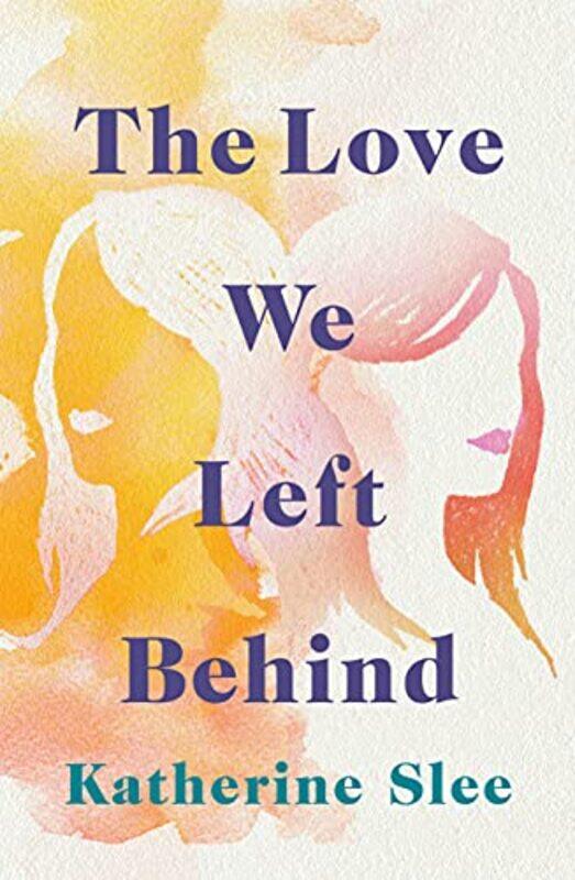 

The Love We Left Behind by Katherine Slee-Paperback