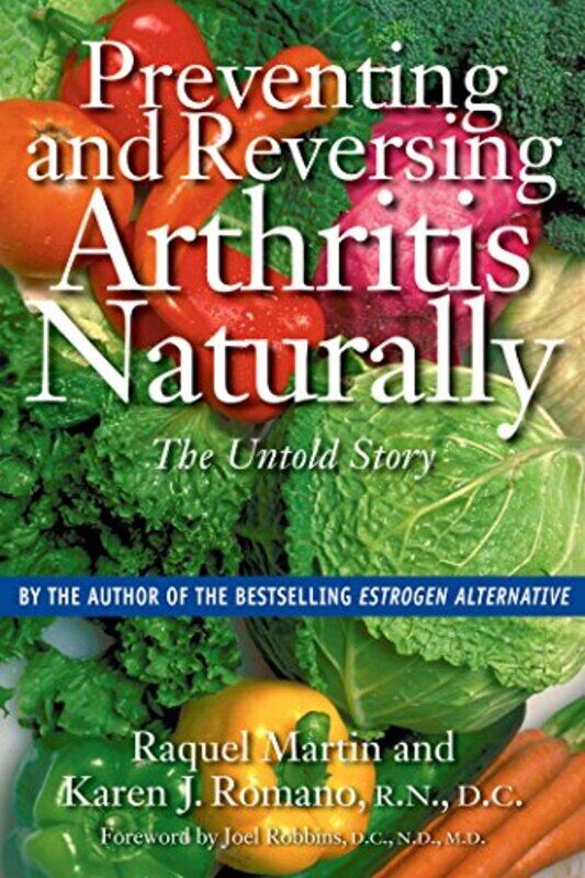 

Preventing and Reversing Arthritis Naturally by Raquel MartinKaren J Romano-Paperback