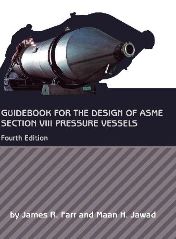 Guidebook for the Design of ASME Section VIII Pressure Vessels , Hardcover by Farr, James R. - Jawad, Maan H.