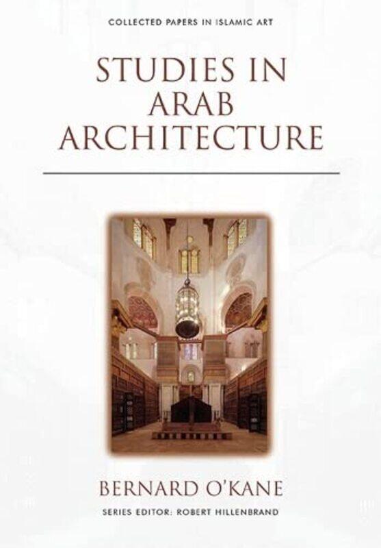 

Studies in Arab Architecture by Bernard OKane-Hardcover