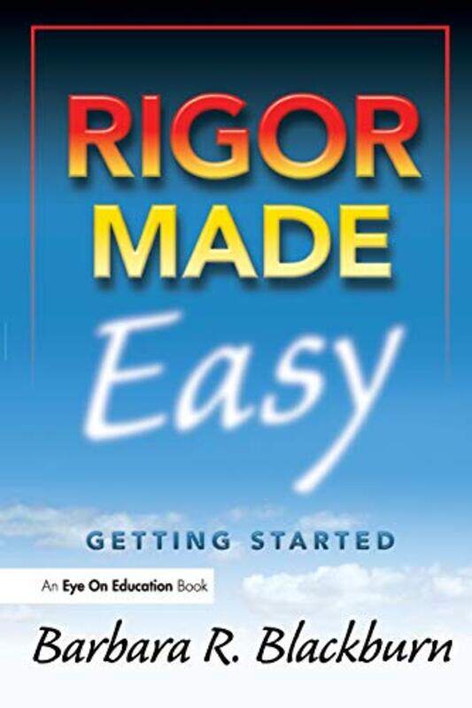 

Rigor Made Easy by Barbara R Blackburn Consulting Group, USA Blackburn-Paperback