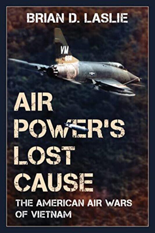 

Air Powers Lost Cause by Brian D Laslie-Hardcover