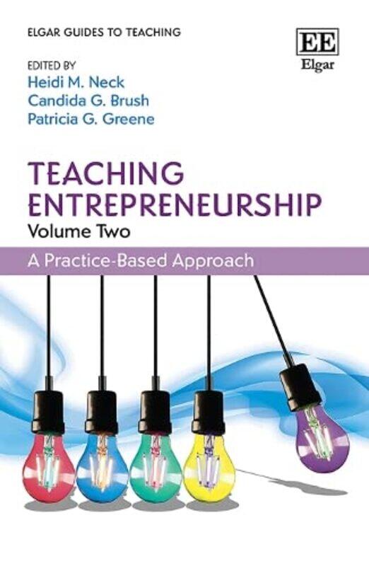 

Teaching Entrepreneurship, Volume Two: A PracticeBased Approach Paperback by Neck, Heidi M. - Brush, Candida G. - Greene, Patricia G.