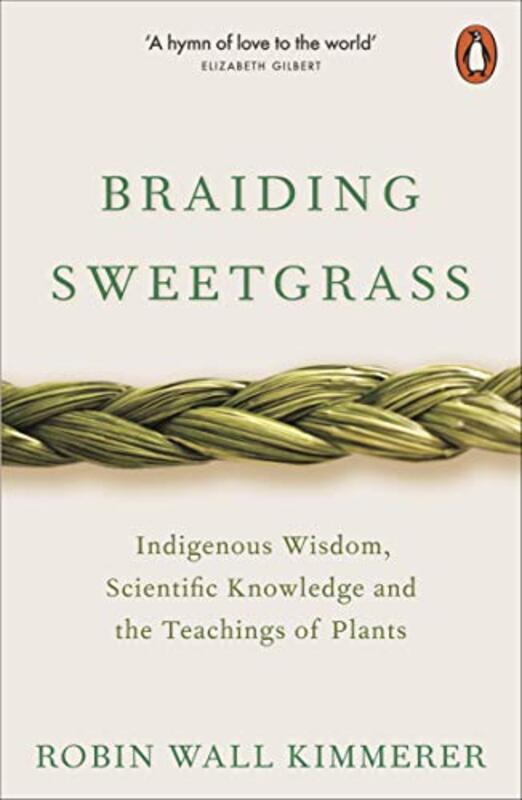 Braiding Sweetgrass: Indigenous Wisdom, Scientific Knowledge and the Teachings of Plants,Paperback by Kimmerer, Robin Wall