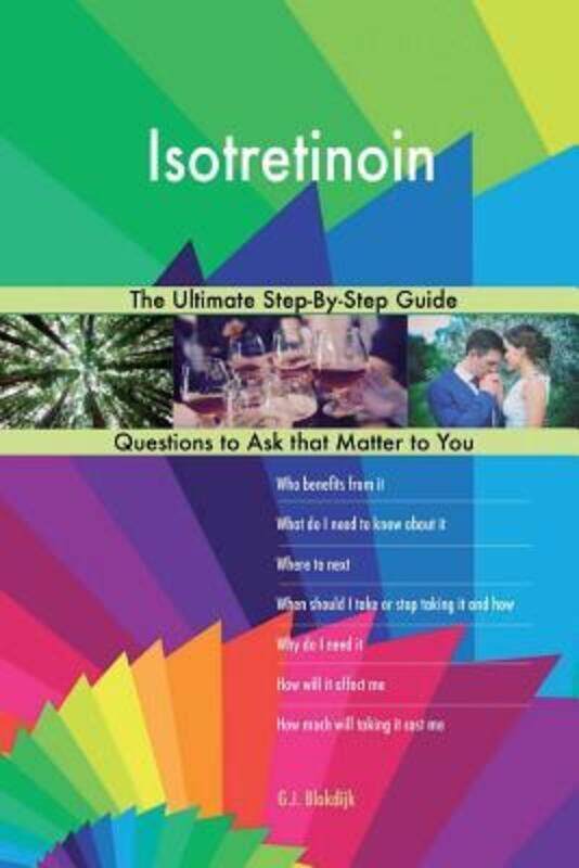 

Isotretinoin; The Ultimate Step-By-Step Guide