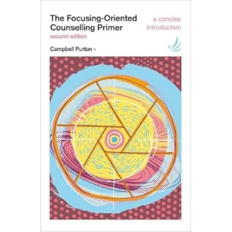 

The FocusingOriented Counselling Primer second edition by Campbell Purton-Paperback