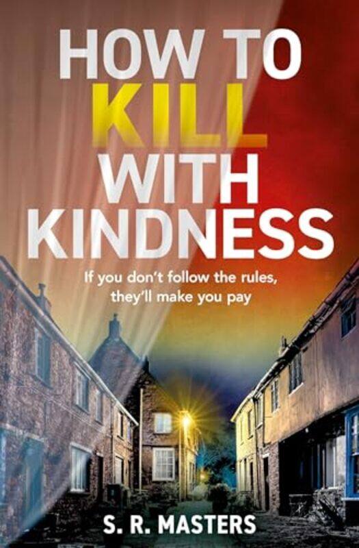 

How to Kill with Kindness by S R Masters-Paperback