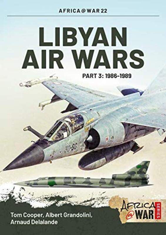 

Libyan Air Wars Part 3 19851989 by Tom CooperAlbert Grandolini-Paperback