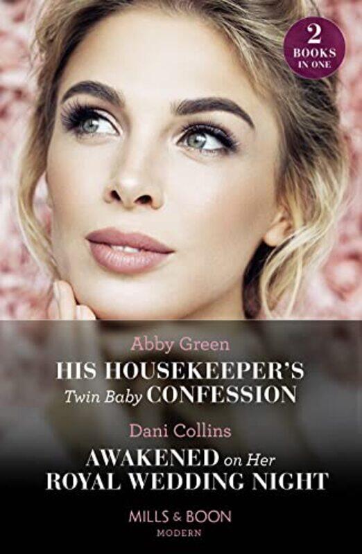 

His Housekeepers Twin Baby Confession Awakened On Her Royal Wedding Night by Abby GreenDani Collins-Paperback