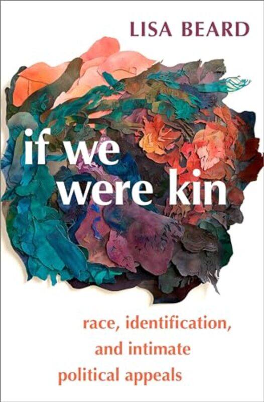 

If We Were Kin by Lisa Assistant Professor of Political Science, Assistant Professor of Political Science, Western Washington University Beard-Paperba