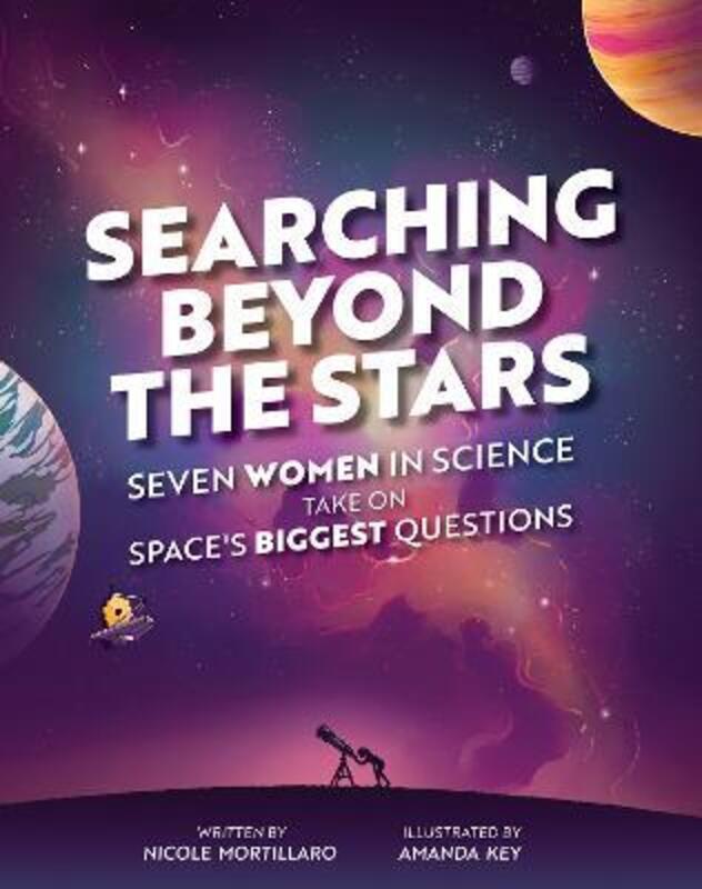 Searching Beyond the Stars: Seven Scientists Take On Space's Biggest Questions