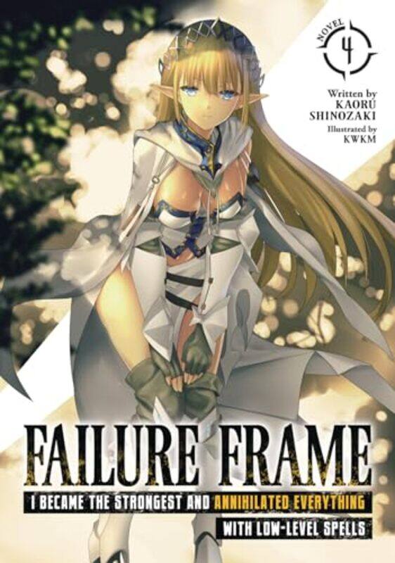 

Failure Frame I Became the Strongest and Annihilated Everything With LowLevel Spells Light Novel Vol 4 by Kaoru ShinozakiKWKM-Paperback